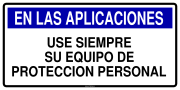 EN LAS APLICACIONES USE SIEMPRE SU EQUIPO DE PROTECCION PERSONAL
