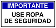 IMPORTANTE USE ROPA DE SEGURIDAD