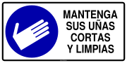 MANTENGA SUS UÑAS CORTAS Y LIMPIAS