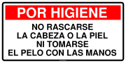 POR HIGIENE NO RASCARSE LA CABEZA O LA PIEL NI TOMARSE EL PELO CON LAS MANOS