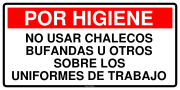 POR HIGIENE NO USAR CHALECOS BUFANDAS U OTROS SOBRE LOS UNIFORMES DE TRABAJO