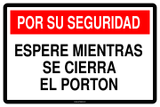 POR SU SEGURIDAD ESPERE MIENTRAS SE CIERRA EL PORTON