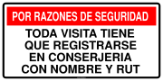 POR RAZONES DE SEGURIDAD TODA VISITA TIENE QUE REGISTRARSE EN CONSERJERIA CON NOMBRE Y RUT