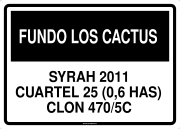 FUNDO LOS CACTUS SYRAH 2011 CUARTEL 25 (0,6 HAS) CLON 470/5C