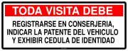TODA VISITA DEBE REGISTRARSE EN CONSERJERIA, INDICAR LA PATENTE DEL VEHICULO Y EXHIBIR CEDULA DE IDENTIDAD