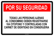 POR SU SEGURIDAD TODAS LAS PERSONAS AJENAS AL CONDOMINIO DEBEN REGISTRARSE VIA CITOFONO Y CONTROLADAS CON CARNET DE IDENTIDAD EN CONSERJERIA