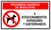 PROHIBIDO INGRESO DE MASCOTAS A ESTACIONAMIENTOS SUPERIORES Y SUBTERRANEOS
