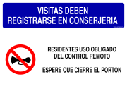 VISITAS DEBEN REGISTRARSE EN CONSERJERIA RESIDENTES USO OBLIGADO DEL CONTROL REMOTO ESPERE QUE CIERRE EL PORTON