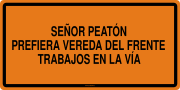 SEÑOR PEATÓN PREFIERA VEREDA DEL FRENTE TRABAJOS EN LA VÍA