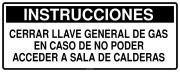INSTRUCCIONES CERRAR LLAVE GENERAL DE GAS EN CASO DE NO PODER ACCEDER A SALA DE CALDERAS
