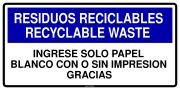 RESIDUOS RECICLABLES RECYCLABLE WASTE INGRESE SOLO PAPEL BLANCO CON O SIN IMPRESION GRACIAS