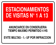 ESTACIONAMIENTOS DE VISITAS N° 1 A 13 ANUNCIARCE EN CONSERJERIA TIEMPO MAXIMO PERMITIDO 4 HS EVITE MULTAS - 1.- UF POR INFRACCION