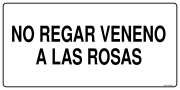 NO REGAR VENENO A LAS ROSAS