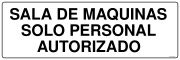 SALA DE MAQUINAS SOLO PERSONAL AUTORIZADO