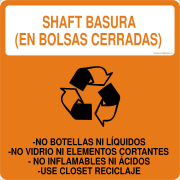 SHAFT BASURA (EN BOLSAS CERRADAS) -NO BOTELLAS NI LÍQUIDOS -NO VIDRIO NI ELEMENTOS CORTANTES - NO INFLAMABLES NI ÁCIDOS -USE CLOSET RECICLAJE