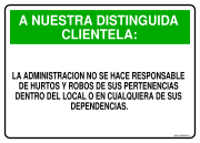 A NUESTRA DISTINGUIDA CLIENTELA: LA ADMINISTRACION NO SE HACE RESPONSABLE DE HURTOS Y ROBOS DE SUS PERTENENCIAS DENTRO DEL LOCAL O EN CUALQUIERA DE SUS DEPENDENCIAS.