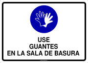 USE GUANTES EN LA SALA DE BASURA
