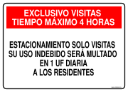 EXCLUSIVO VISITAS TIEMPO MÁXIMO 4 HORAS ESTACIONAMIENTO SOLO VISITAS SU USO INDEBIDO SERÁ MULTADO EN 1 UF DIARIA A LOS RESIDENTES
