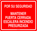 POR SU SEGURIDAD MANTENER PUERTA CERRADA ESCALERA INCENDIO PRESURIZADA
