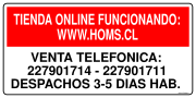 TIENDA ONLINE FUNCIONANDO: WWW.HOMS.CL VENTA TELEFONICA: 227901714 - 227901711 DESPACHOS 3-5 DIAS HAB.