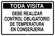 TODA VISITA DEBE REALIZAR CONTROL OBLIGATORIO DE TEMPERATURA EN CONSERJERIA
