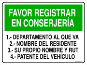 FAVOR REGISTRAR EN CONSERJERÍA 1.- DEPARTAMENTO AL QUE VA 2.- NOMBRE DEL RESIDENTE 3.- SU PROPIO NOMBRE Y RUT 4.- PATENTE DEL VEHÍCULO