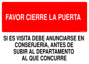 FAVOR CIERRE LA PUERTA SI ES VISITA DEBE ANUNCIARSE EN CONSERJERÍA, ANTES DE SUBIR AL DEPARTAMENTO AL QUE CONCURRE