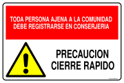 TODA PERSONA AJENA A LA COMUNIDAD DEBE REGISTRARSE EN CONSERJERIA PRECAUCION CIERRE RAPIDO