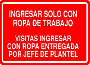 INGRESAR SOLO CON ROPA DE TRABAJO VISITAS INGRESAR CON ROPA ENTREGADA POR JEFE DE PLANTEL