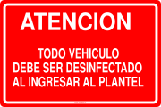 ATENCION TODO VEHICULO DEBE SER DESINFECTADO AL INGRESAR AL PLANTEL