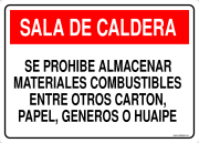 SALA DE CALDERA SE PROHIBE ALMACENAR MATERIALES COMBUSTIBLES ENTRE OTROS CARTON, PAPEL, GENEROS O HUAIPE