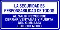 LA SEGURIDAD ES RESPONSABILIDAD DE TODOS AL SALIR RECUERDE CERRAR VENTANAS Y PUERTA DEL GIMNASIO EDIFICIO NODO