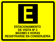 ESTACIONAMIENTO DE VISITA Nº 3 MÁXIMO 6 HORAS REGISTRARSE EN CONSERJERÍA
