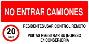 NO ENTRAR CAMIONES RESIDENTES USAR CONTROL REMOTO VISITAS REGISTRAR SU INGRESO EN CONSERJERÍA