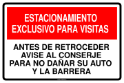ESTACIONAMIENTO EXCLUSIVO PARA VISITAS ANTES DE RETROCEDER AVISE AL CONSERJE PARA NO DAÑAR SU AUTO Y LA BARRERA