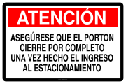 ATENCIÓN ASEGÚRESE QUE EL PORTON CIERRE POR COMPLETO UNA VEZ HECHO EL INGRESO AL ESTACIONAMIENTO