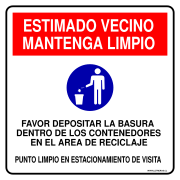 ESTIMADO VECINO MANTENGA LIMPIO FAVOR DEPOSITAR LA BASURA DENTRO DE LOS CONTENEDORES EN EL AREA DE RECICLAJE PUNTO LIMPIO EN ESTACIONAMIENTO DE VISITA