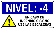 NIVEL: -4 EN CASO DE INCENDIO O SISMO USE LAS ESCALERAS