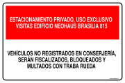 ESTACIONAMIENTO PRIVADO, USO EXCLUSIVO VISITAS EDIFICIO NEOHAUS BRASILIA 815 VEHÍCULOS NO REGISTRADOS EN CONSERJERÍA, SERÁN FISCALIZADOS, BLOQUEADOS Y MULTADOS CON TRABA RUEDA