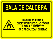 SALA DE CALDERA PROHIBIDO FUMAR, ENCENDER FUEGO, ACERCAR LLAMAS O APARATOS QUE PRODUZCAN CHISPAS