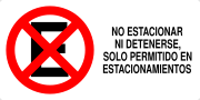 NO ESTACIONAR NI DETENERSE, SOLO PERMITIDO EN ESTACIONAMIENTOS