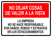 NO DEJAR COSAS DE VALOR A LA VISTA LA EMPRESA NO SE HACE RESPONSABLE POR DAÑOS, ROBOS Y EXTRAVÍOS EN LOS ESTACIONAMIENTOS