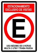 ESTACIONAMIENTO EXCLUSIVO DE VISITAS USO MÁXIMO DE 6 HORAS MULTA 3 UTM Y TRABA RUEDA