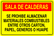 SALA DE CALDERAS SE PROHIBE ALMACENAR MATERIALES COMBUSTIBLES ENTRE OTROS CARTON, PAPEL, GENEROS O HUAIPE