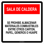 SALA DE CALDERA SE PROHIBE ALMACENAR MATERIALES COMBUSTIBLES ENTRE OTROS CARTON, PAPEL, GENEROS O HUAIPE