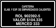 CAFETERIA ELAB. Y EXP. DE EMPAREDADOS CALIENTES ROL 902392-5 VALOR $104.335 MERCED 333