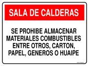 SALA DE CALDERAS SE PROHIBE ALMACENAR MATERIALES COMBUSTIBLES ENTRE OTROS, CARTON, PAPEL, GENEROS O HUAIPE