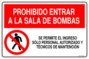 PROHIBIDO ENTRAR A LA SALA DE BOMBAS SE PERMITE EL INGRESO SÓLO PERSONAL AUTORIZADO Y TÉCNICOS DE MANTENCIÓN