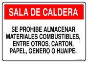 SALA DE CALDERA SE PROHIBE ALMACENAR MATERIALES COMBUSTIBLES, ENTRE OTROS, CARTON, PAPEL, GENERO O HUAIPE.