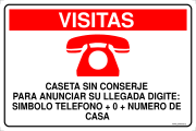 VISITAS CASETA SIN CONSERJE PARA ANUNCIAR SU LLEGADA DIGITE: SIMBOLO TELEFONO + 0 + NUMERO DE CASA